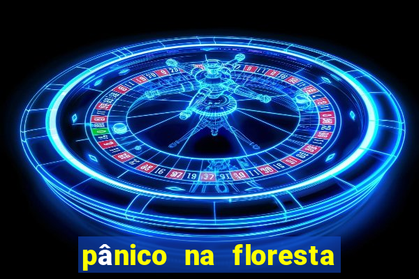 pânico na floresta 2 filme completo dublado mega filmes